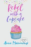 Kniha: Rebel with a Cupcake (Anna Mainwaring). Firefly Books, 2020 Kniha: Rebel with a Cupcake (Anna Mainwaring). Firefly Books, 2020