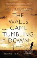 Kniha: The Walls Came Tumbling Down (Henriette Roosenburg). Scribe Publications, 2021 Kniha: The Walls Came Tumbling Down (Henriette Roosenburg). Scribe Publications, 2021
