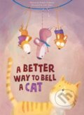 Kniha: A Better Way to Bell a Cat (Grubman Bonnie). Clavis Publishing, 2022 Kniha: A Better Way to Bell a Cat (Grubman Bonnie). Clavis Publishing, 2022