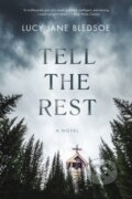 Kniha: Tell The Rest (Lucy Jane Bledsoe). Akashic Books, 2023 Kniha: Tell The Rest (Lucy Jane Bledsoe). Akashic Books, 2023