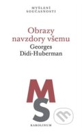 Kniha: Obrazy navzdory všemu (Georges Didi-Huberman). Karolinum, 2025 Kniha: Obrazy navzdory všemu (Georges Didi-Huberman). Karolinum, 2025