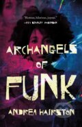 Kniha: Archangels of Funk (Andrea Hairston). Castle Point Books, 2025 Kniha: Archangels of Funk (Andrea Hairston). Castle Point Books, 2025