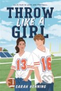 Kniha: Throw Like a Girl (Sarah Henning). , 2021 Kniha: Throw Like a Girl (Sarah Henning). , 2021