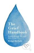 Kniha: The Grief Handbook (Bridget Mcnulty). Watkins Publishing, 2021 Kniha: The Grief Handbook (Bridget Mcnulty). Watkins Publishing, 2021