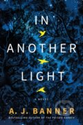 Kniha: In Another Light (A. J. Banner). Lake Union Publishing, 2021 Kniha: In Another Light (A. J. Banner). Lake Union Publishing, 2021