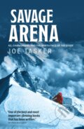 Kniha: Savage Arena (Joe Tasker). Vertebrate Publishing, 2021 Kniha: Savage Arena (Joe Tasker). Vertebrate Publishing, 2021