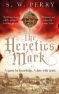 Kniha: The Heretic's Mark (S. W. Perry). Corvus, 2022 Kniha: The Heretic's Mark (S. W. Perry). Corvus, 2022