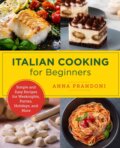 Kniha: Italian Cooking for Beginners (Anna Prandoni). , 2022 Kniha: Italian Cooking for Beginners (Anna Prandoni). , 2022