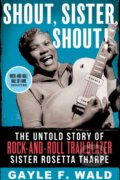 Kniha: Shout, Sister, Shout! (Gayle F Wald). Beacon Press, 2023 Kniha: Shout, Sister, Shout! (Gayle F Wald). Beacon Press, 2023
