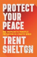 Kniha: Protect Your Peace (Trent Shelton). Hay House, 2024 Kniha: Protect Your Peace (Trent Shelton). Hay House, 2024