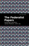 Kniha: The Federalist Papers (Alexander Hamilton, James Madison a John Jay). , 2021 Kniha: The Federalist Papers (Alexander Hamilton, James Madison a John Jay). , 2021
