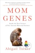 Kniha: Mom Genes (Abigail Tucker). Gallery Books, 2021 Kniha: Mom Genes (Abigail Tucker). Gallery Books, 2021