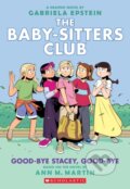 Kniha: Good-bye Stacey, Good-bye (Ann M. Martin). Scholastic, 2022 Kniha: Good-bye Stacey, Good-bye (Ann M. Martin). Scholastic, 2022