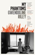 Kniha: My Phantoms (Gwendoline Riley). Granta Books, 2022 Kniha: My Phantoms (Gwendoline Riley). Granta Books, 2022