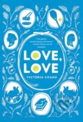 Kniha: Love, Love (Victoria Chang). Sterling, 2021 Kniha: Love, Love (Victoria Chang). Sterling, 2021