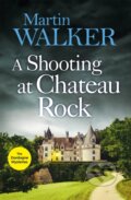 Kniha: A Shooting at Chateau Rock (Martin Walker). Quercus, 2021 Kniha: A Shooting at Chateau Rock (Martin Walker). Quercus, 2021
