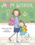 Kniha: Mom School (Priscilla Burris a Rebecca Van Slyke). Random House, 2021 Kniha: Mom School (Priscilla Burris a Rebecca Van Slyke). Random House, 2021
