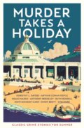 Kniha: Murder Takes a Holiday (Cecily Gayford a Various). Profile Books, 2021 Kniha: Murder Takes a Holiday (Cecily Gayford a Various). Profile Books, 2021
