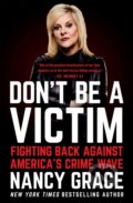 Kniha: Don't Be a Victim (John Hassan a Nancy Grace). Grand Central Publishing, 2021 Kniha: Don't Be a Victim (John Hassan a Nancy Grace). Grand Central Publishing, 2021
