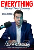 Kniha: Everything Reminds Me of Something (Adam Carolla). Post Hill, 2022 Kniha: Everything Reminds Me of Something (Adam Carolla). Post Hill, 2022