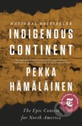 Kniha: Indigenous Continent (Pekka Hamalainen). , 2022 Kniha: Indigenous Continent (Pekka Hamalainen). , 2022