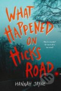 Kniha: What Happened on Hicks Road (Hannah Jayne). , 2023 Kniha: What Happened on Hicks Road (Hannah Jayne). , 2023