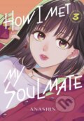 Kniha: How I Met My Soulmate 3 (Anashin). Kodansha Comics, 2024 Kniha: How I Met My Soulmate 3 (Anashin). Kodansha Comics, 2024