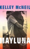 Kniha: Mayluna (Kelley Mcneil). Lake Union Publishing, 2024 Kniha: Mayluna (Kelley Mcneil). Lake Union Publishing, 2024