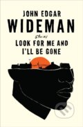 Kniha: Look For Me and I'll Be Gone (John Edgar Wideman). Canongate Books, 2021 Kniha: Look For Me and I'll Be Gone (John Edgar Wideman). Canongate Books, 2021