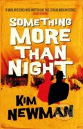 Kniha: Something More Than Night (Kim Newman). Titan Books, 2021 Kniha: Something More Than Night (Kim Newman). Titan Books, 2021