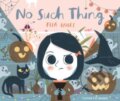 Kniha: No Such Thing (Ella Bailey). Flying Eye Books, 2022 Kniha: No Such Thing (Ella Bailey). Flying Eye Books, 2022