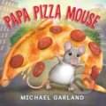 Kniha: Papa Pizza Mouse (Michael Garland). Holiday house, 2022 Kniha: Papa Pizza Mouse (Michael Garland). Holiday house, 2022