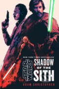 Kniha: Star Wars Shadow of the Sith (Adam Christopher). , 2023 Kniha: Star Wars Shadow of the Sith (Adam Christopher). , 2023