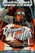 Kniha: Dreaming Eagles (Garth Ennis a Mike Marts). Aftershock Comics, 2021 Kniha: Dreaming Eagles (Garth Ennis a Mike Marts). Aftershock Comics, 2021