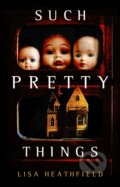 Kniha: Such Pretty Things (Lisa Heathfield). Titan Books, 2021 Kniha: Such Pretty Things (Lisa Heathfield). Titan Books, 2021