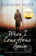 Kniha: When I Come Home Again (Caroline Scott). Simon & Schuster, 2021 Kniha: When I Come Home Again (Caroline Scott). Simon & Schuster, 2021
