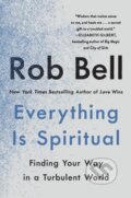 Kniha: Everything Is Spiritual (Rob Bell). , 2021 Kniha: Everything Is Spiritual (Rob Bell). , 2021