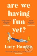 Kniha: Are We Having Fun Yet? (Lucy Mangan). Souvenir Press, 2022 Kniha: Are We Having Fun Yet? (Lucy Mangan). Souvenir Press, 2022