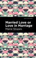 Kniha: Married Love or Love in Marriage (Marie Stopes). West Margin Press, 2022 Kniha: Married Love or Love in Marriage (Marie Stopes). West Margin Press, 2022