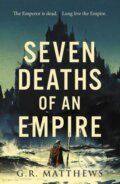 Kniha: Seven Deaths of an Empire (G R Matthews). Solaris, 2022 Kniha: Seven Deaths of an Empire (G R Matthews). Solaris, 2022