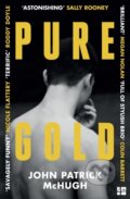 Kniha: Pure Gold (John Patrick Mchugh). Fourth Estate, 2022 Kniha: Pure Gold (John Patrick Mchugh). Fourth Estate, 2022