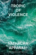 Kniha: Tropic of Violence (Nathacha Appanah). MacLehose Press, 2022 Kniha: Tropic of Violence (Nathacha Appanah). MacLehose Press, 2022