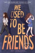 Kniha: We Used to Be Friends (Amy Spalding). , 2023 Kniha: We Used to Be Friends (Amy Spalding). , 2023