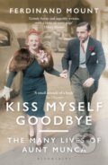 Kniha: Kiss Myself Goodbye (Ferdinand Mount). Bloomsbury, 2021 Kniha: Kiss Myself Goodbye (Ferdinand Mount). Bloomsbury, 2021