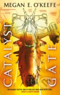 Kniha: Catalyst Gate (Megan E. O'Keefe). Orbit, 2021 Kniha: Catalyst Gate (Megan E. O'Keefe). Orbit, 2021