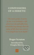 Kniha: Confessions of a Heretic, Revised Edition (Roger Scruton). Notting Hill Editions, 2021 Kniha: Confessions of a Heretic, Revised Edition (Roger Scruton). Notting Hill Editions, 2021