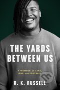 Kniha: The Yards Between Us (Ryan Russell). Hyperion, 2023 Kniha: The Yards Between Us (Ryan Russell). Hyperion, 2023