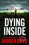 Kniha: Dying Inside (Damien Boyd). Thomas & Mercer, 2021 Kniha: Dying Inside (Damien Boyd). Thomas & Mercer, 2021