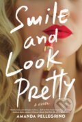 Kniha: SMILE & LOOK PRETTY (Amanda Pellegrino). , 2021 Kniha: SMILE & LOOK PRETTY (Amanda Pellegrino). , 2021
