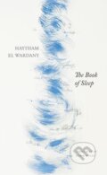 Kniha: The Book of Sleep (Haytham El Wardany). Seagull Books London Ltd, 2021 Kniha: The Book of Sleep (Haytham El Wardany). Seagull Books London Ltd, 2021